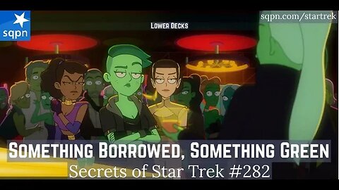 Something Borrowed, Something Green (Lower Decks) - The Secrets of Star Trek