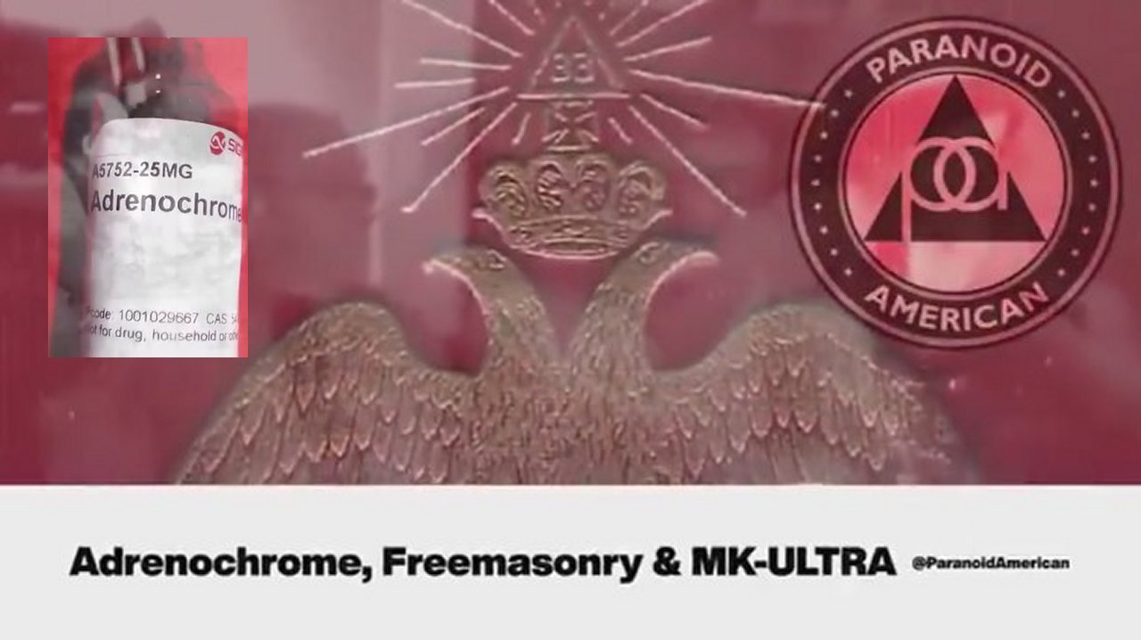 Paranoid American: ADRENOCHROME Freemasonry & CIA MK Ultra Explained for Dummies!