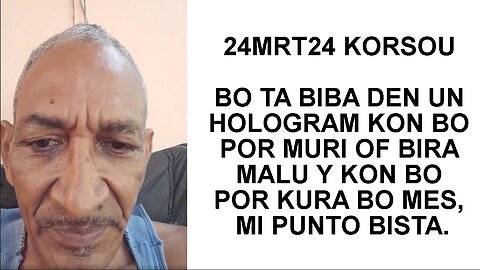 24MRT24 KORSOU BO TA BIBA DEN UN HOLOGRAM KON BO POR MURI OF BIRA MALU Y KON BO POR KURA BO MES,