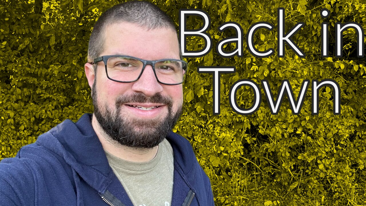 Day 59 of 60: Good Morning - Back in Town!
