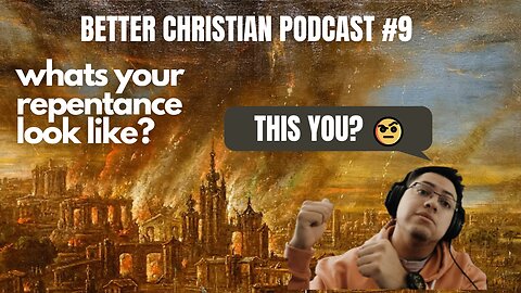 Better Christian Podcast #9 Whats your repentance look like?