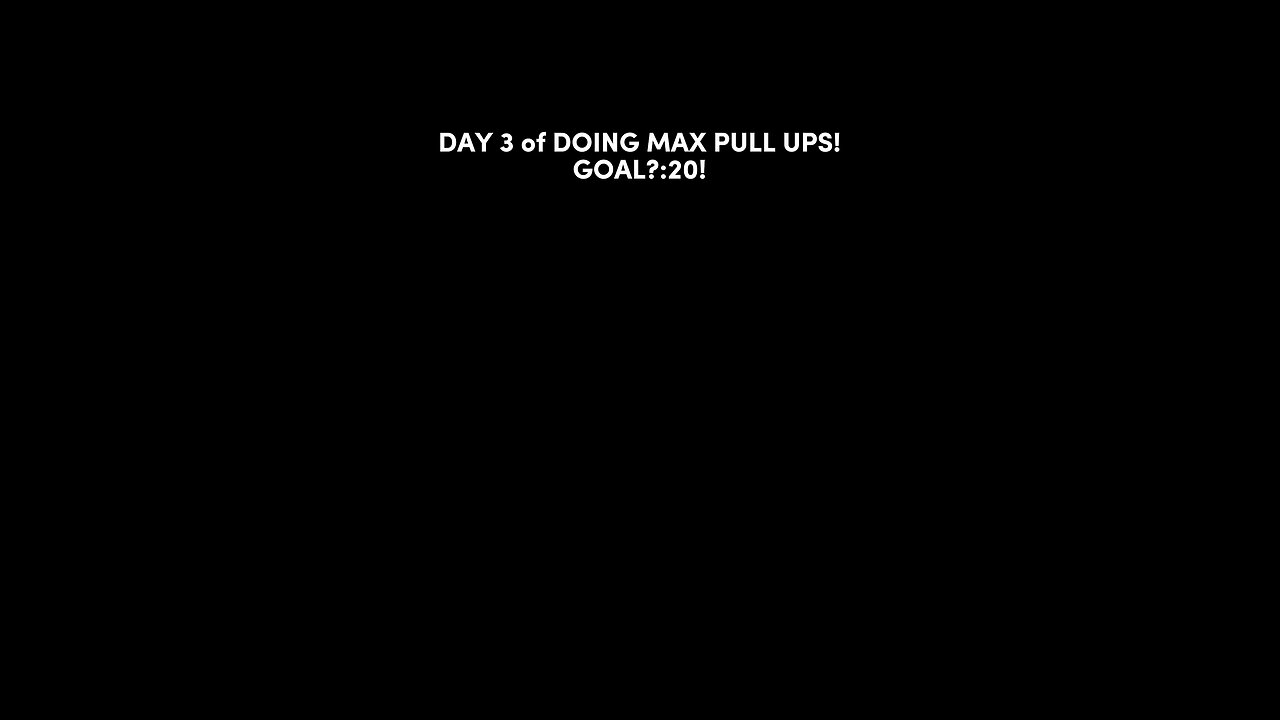 Day 3 of DOING MAX PULL ups! GOAL? 20 pullups