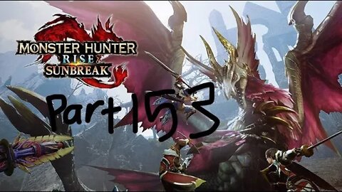 monster hunter rise sunbreak part 153