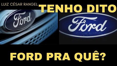 FORD FECHADA NO BRASIL, PRA QUÊ PRECISAMOS DELA?