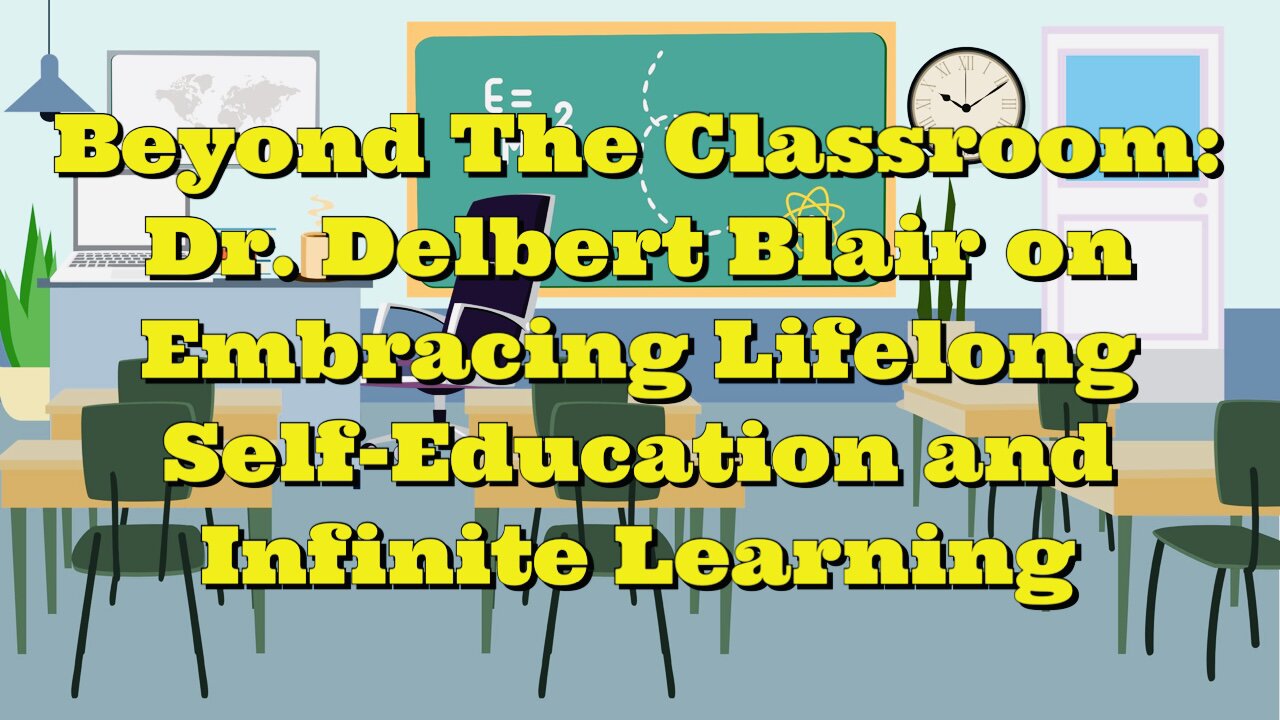 Dr. Delbert Blair: Embracing Lifelong Self-Education and Infinite Learning