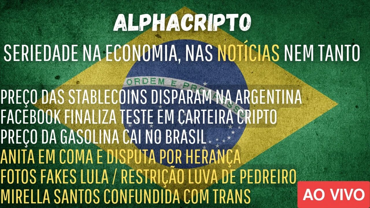 STABLECOINS NA ARGENTINA, CARTEIRA META, PREÇO GASOLINA, HERANÇA ANITA, FOTOS LULA, LUVA 04/07/2022