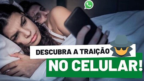 DESCUBRA A TRAIÇÃO NO CELULAR