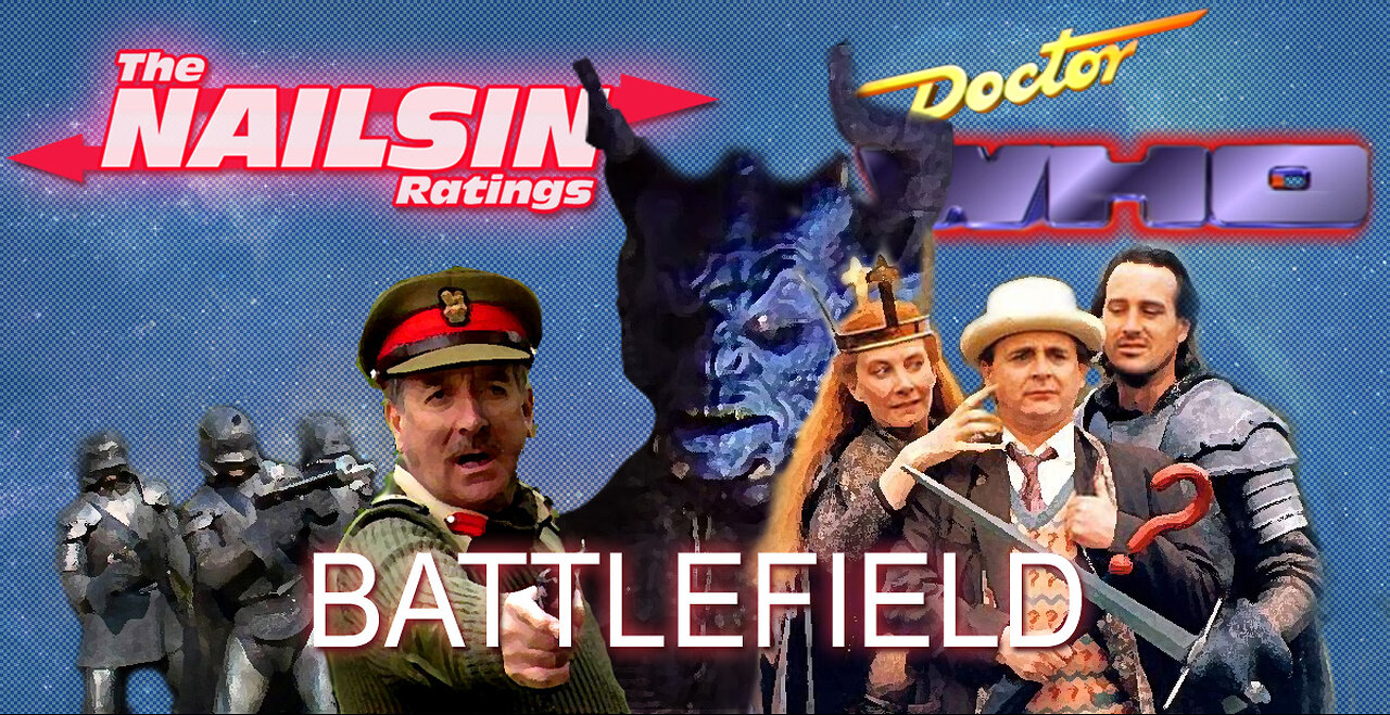 The Nailsin Ratings:Doctor Who And Battlefield