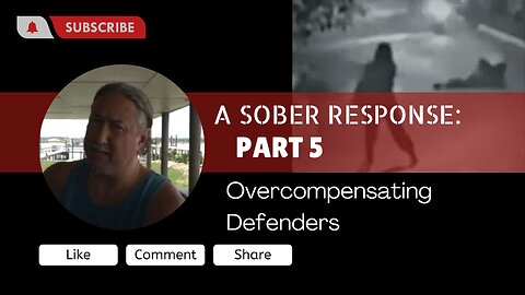 A Sober Response Part 5: Overcompensating Defenders