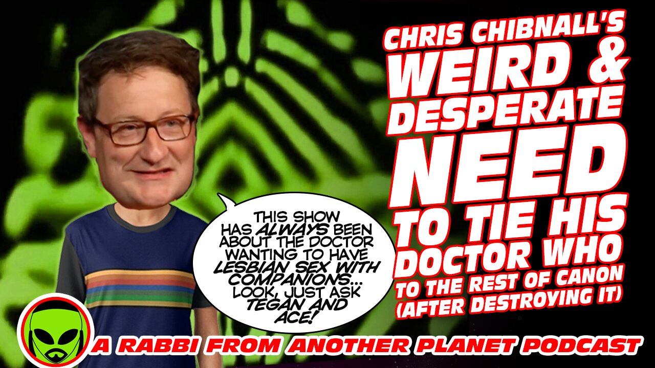 Chris Chibnall's Insane NEED to Connect his Doctor Who to The Rest of Canon (After Destroying It)