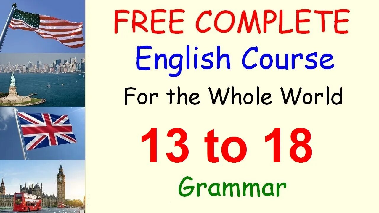 Grammar - Lessons 13 to 18 - FREE and COMPLETE English Course for the Whole World