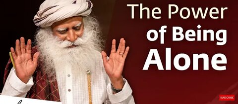 The Power of Being Alone | Sadhguru Jaggi Vasudev