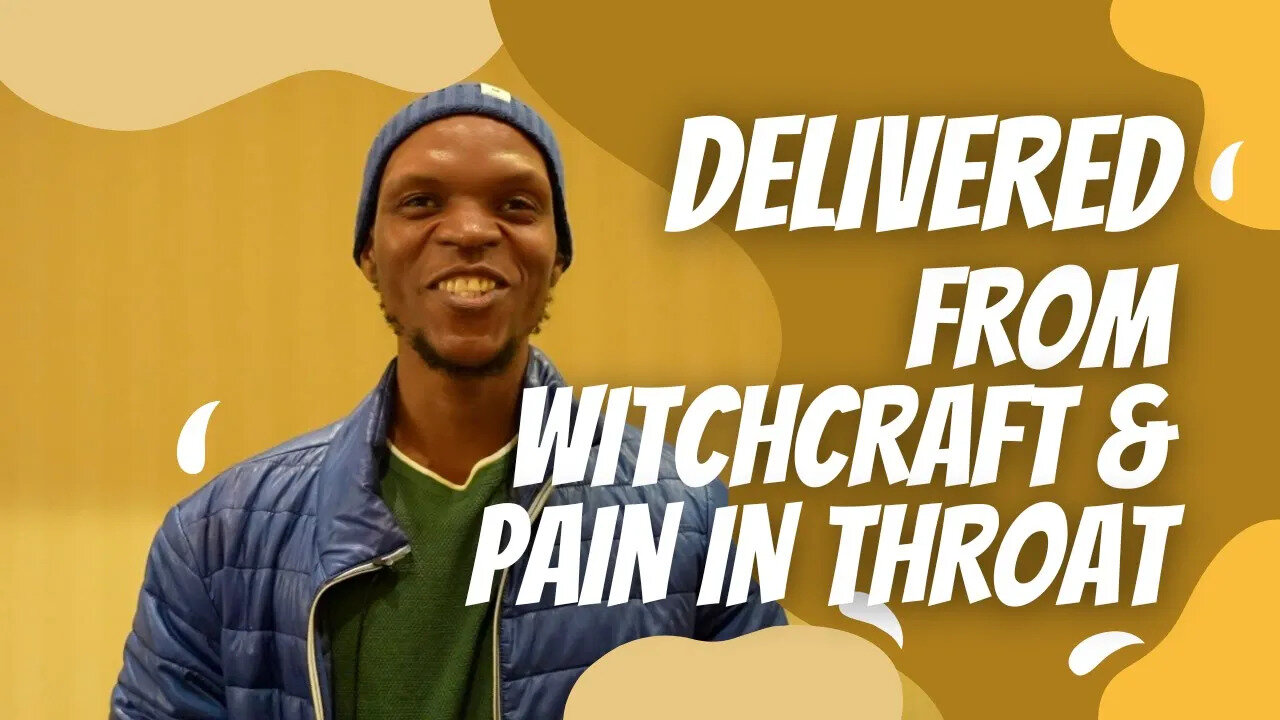 Delivered from Witchcraft & Pain in his Throat