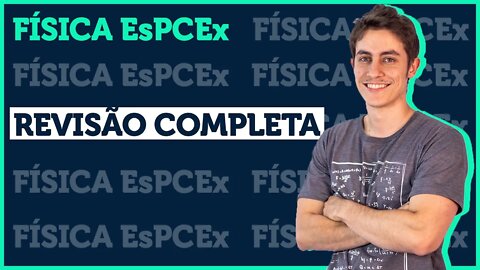 Revisão EsPCEx | Física