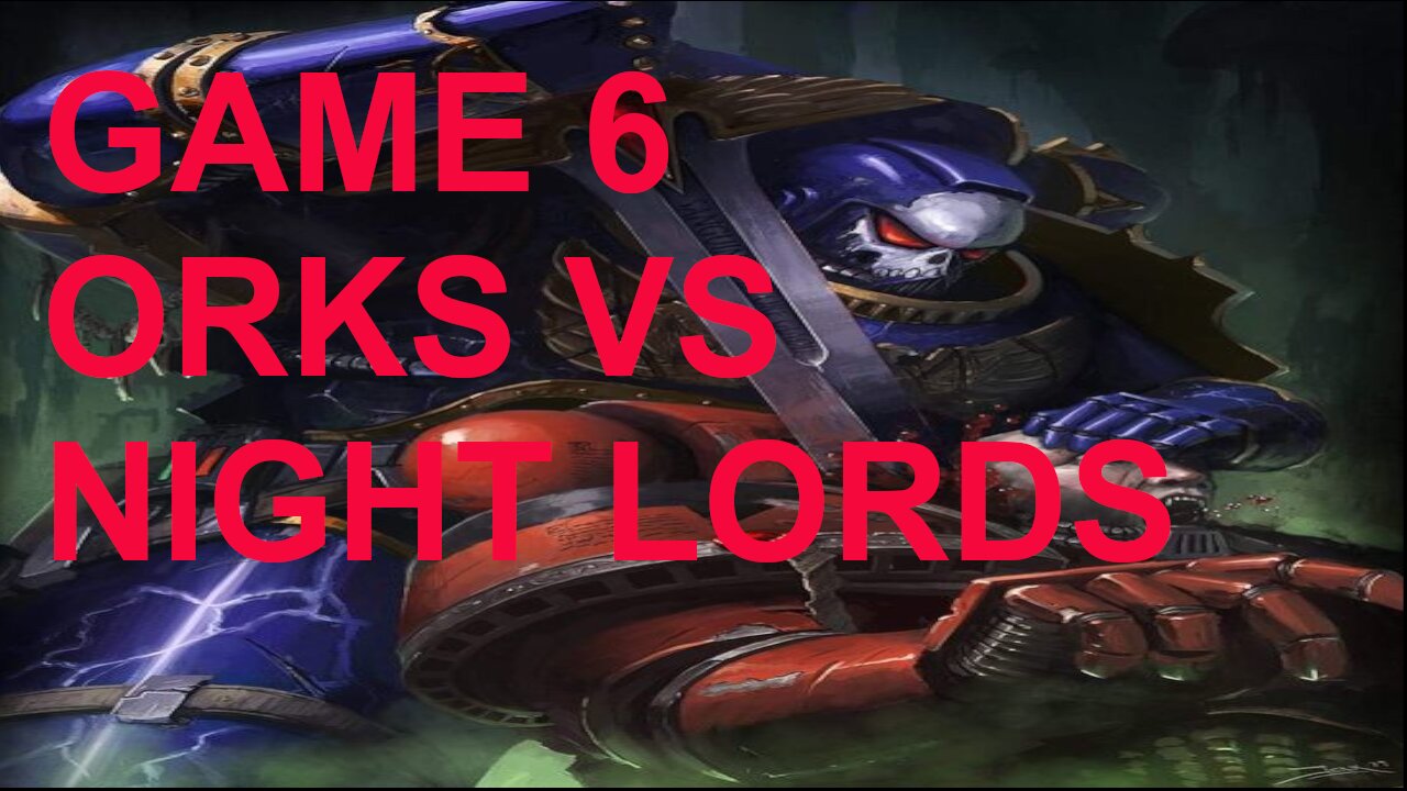 WARHAMMER 40K 10TH EDITION CRUSADE BATTLE 6 ORKS VS NIGHT LORDS