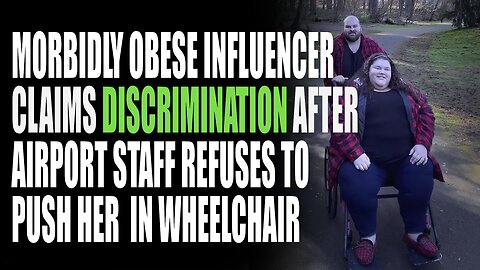 Morbidly Obese Woman Claims She's Being Discriminated by Airline Staff