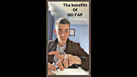 The benefits of No Fap - THE RISE OF MEN EP.1