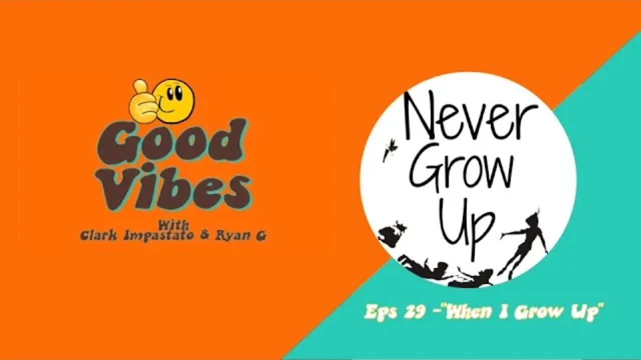 Eps 29 - "When You Grow Up”