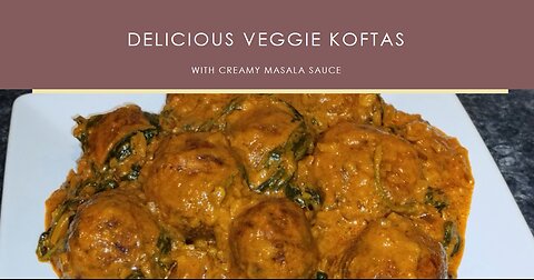 Cauliflower and Potato Koftas in a Rich and Creamy Masala Sauce | Vegetarian Recipe