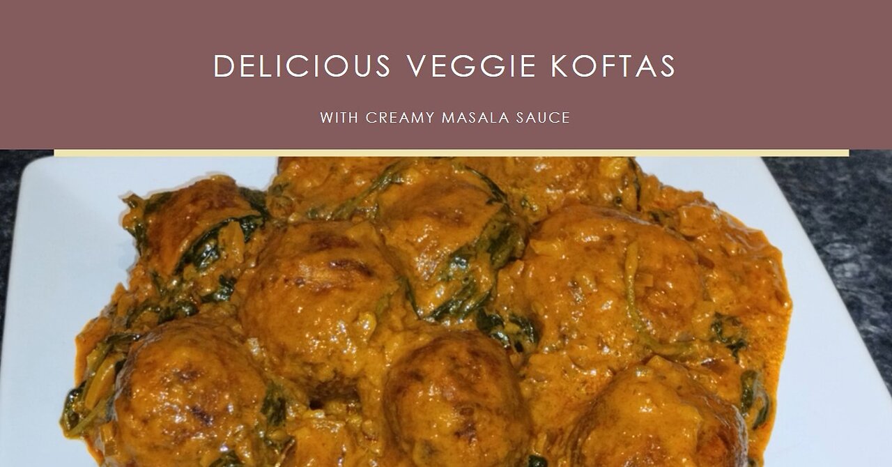 Cauliflower and Potato Koftas in a Rich and Creamy Masala Sauce | Vegetarian Recipe