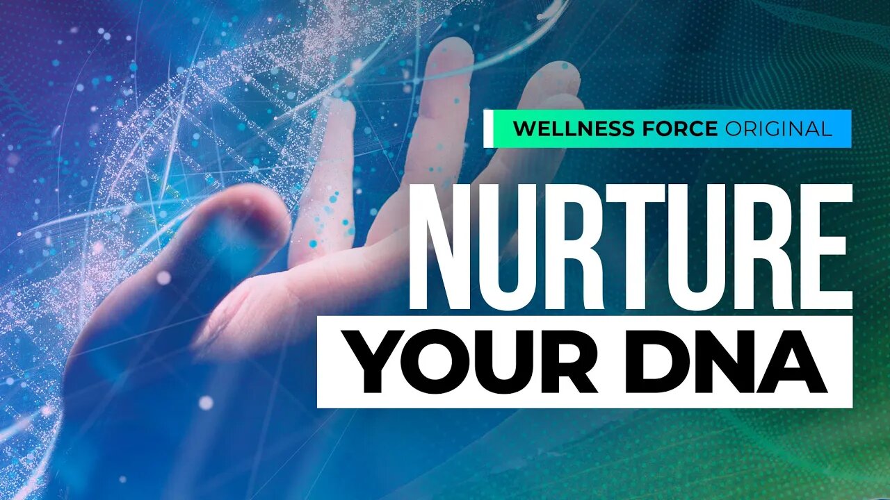 Nurture your DNA: Become the CEO of Your Body | Wellness Force #Podcast