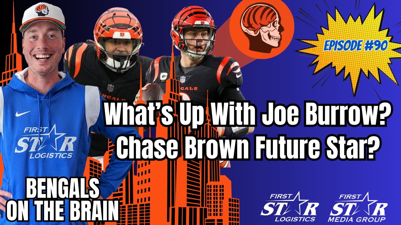 What's Up With Joe Burrow? - Is Chase Brown a Future Star? - Bengals On The Brain Episode 90