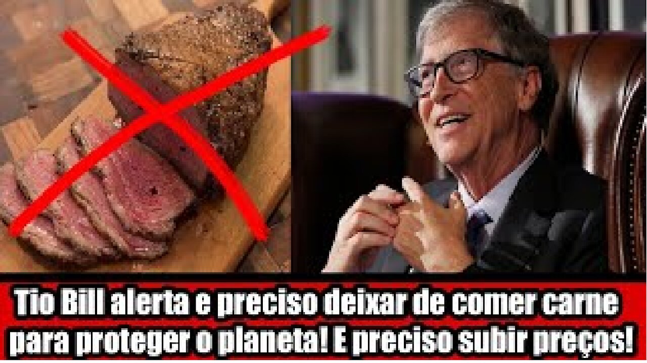 Tio Bill alerta e preciso deixar de comer carne para proteger o planeta! E preciso subir preços