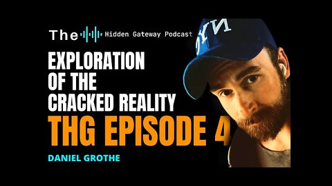 THG Episode 4: Exploration of the Cracked Reality