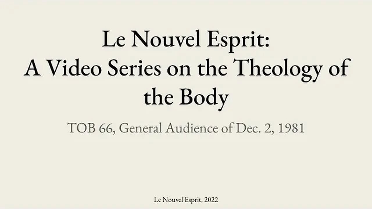 Theology of the Body Audience 66 | Le Nouvel Esprit Commentary on TOB