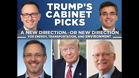 Trump's Cabinet Picks: A New Direction for Energy, Transportation, and Environment