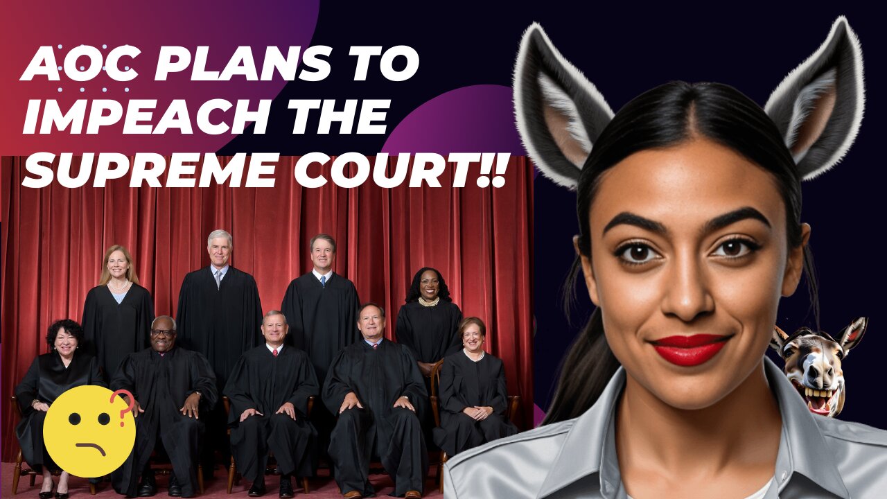 AOC plans to IMPEACH the SUPREME COURT!