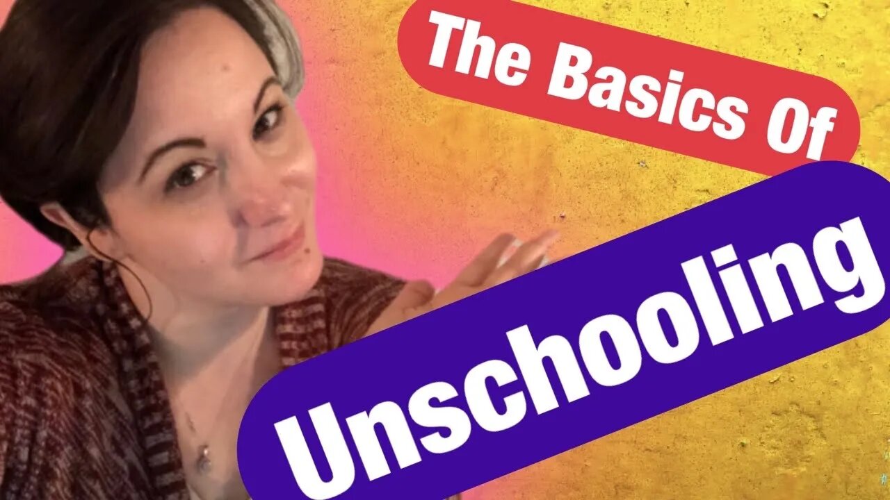 Unschooling Basics / What is Unschooling / How to Unschool / Tips for Unschooling / Unschool