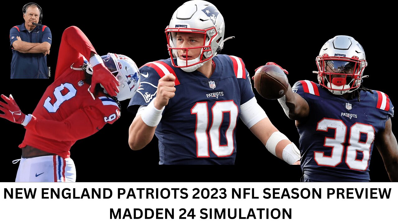 NEW ENGLAND PATRIOTS 2023 NFL SEASON PREVIEW | MADDEN 24 SIMULATION