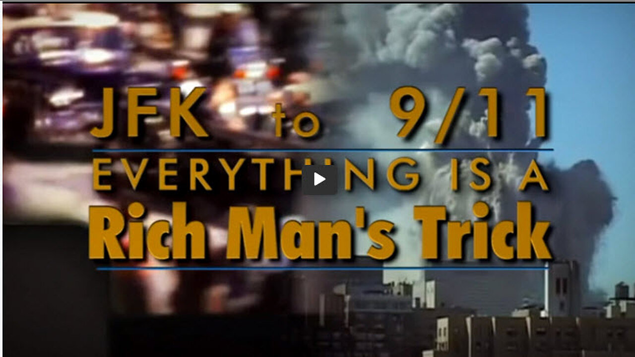 JFK to 9/11: Everything Is A Rich Man's Trick (Documentary)