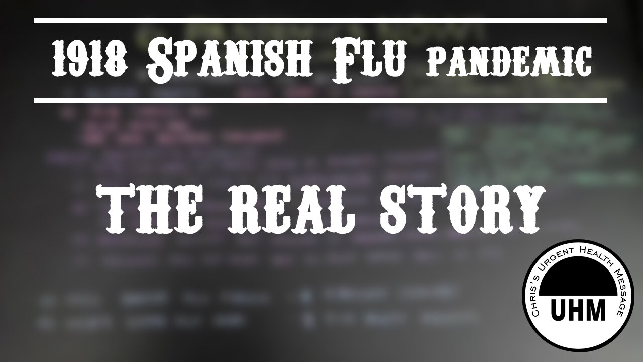 The 1918 Spanish Flu - the Real (Unofficia)l Story