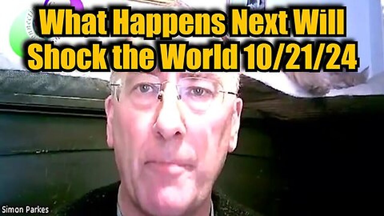 Simon Parkes New Great Oct 21 - What Happens Next Will Shock the World!