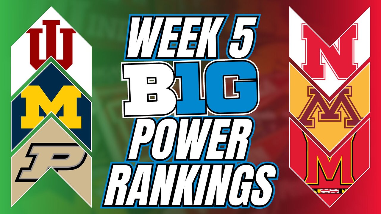 Big Ten Power Rankings After Week 5: Every Big Ten team Has Been Tested!
