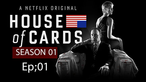 Season 01 Ep+01 /HOUSE OF CARDS