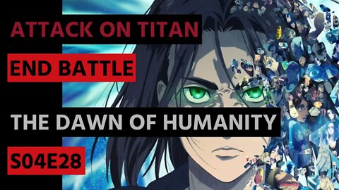 Attack on Titan | The Dawn of Humanity | End Battle | S04E28