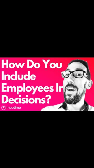 How Do You Include Employees In Decisions?