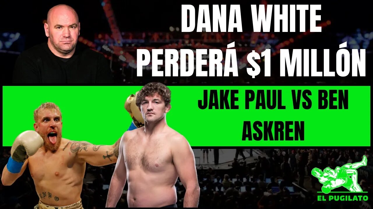 Dana White: "Apuesto $1 Millón a que Jake Paul pierde"