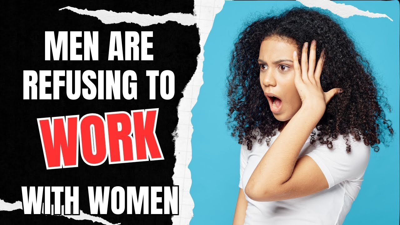 Men Are REFUSING To WORK With Women