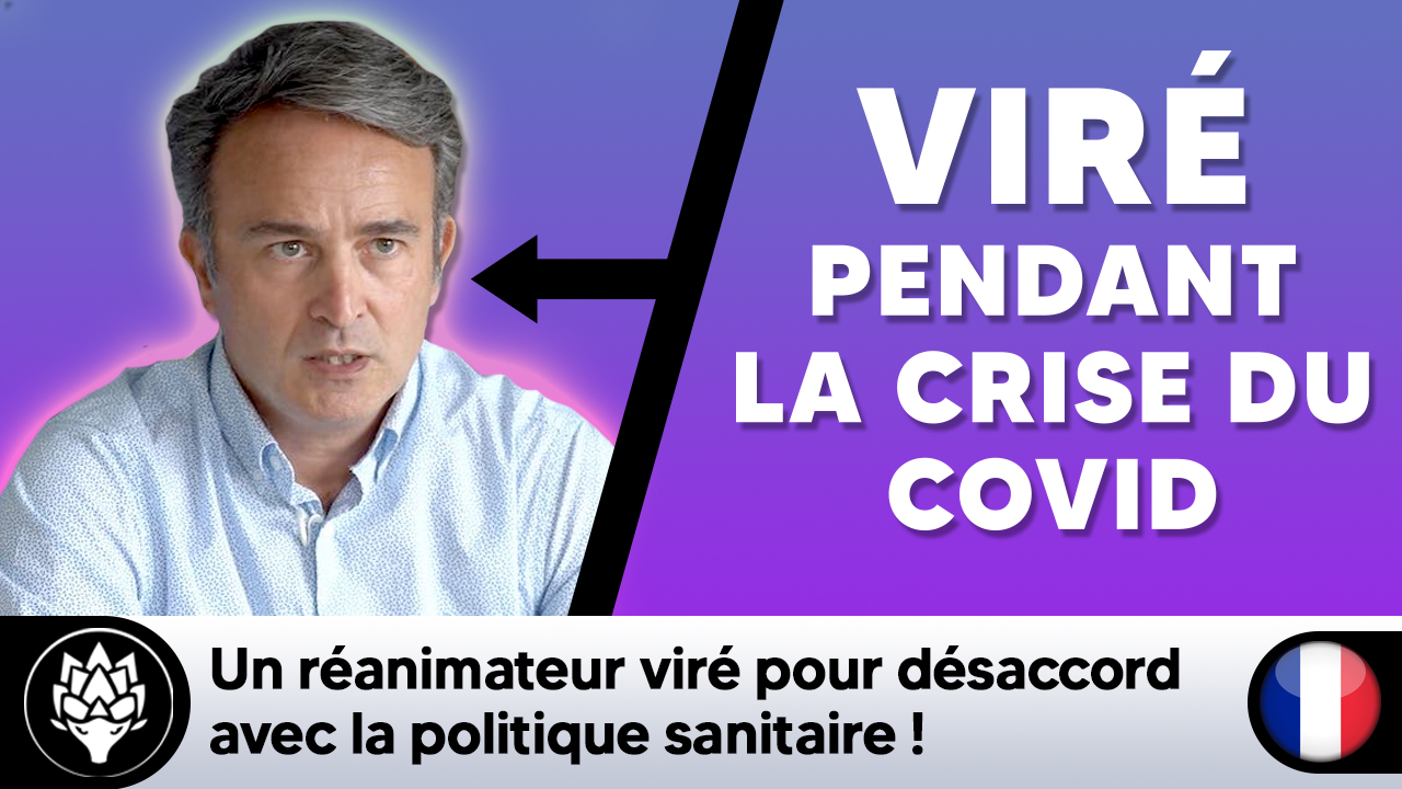 Un réanimateur viré en pleine crise COVID pour désaccord avec la politique sanitaire ! #WTF