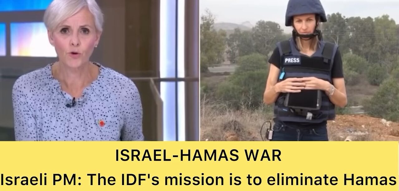 ISRAEL-HAMAS WAR Israeli PM: The IDF's mission is to eliminate Hamas
