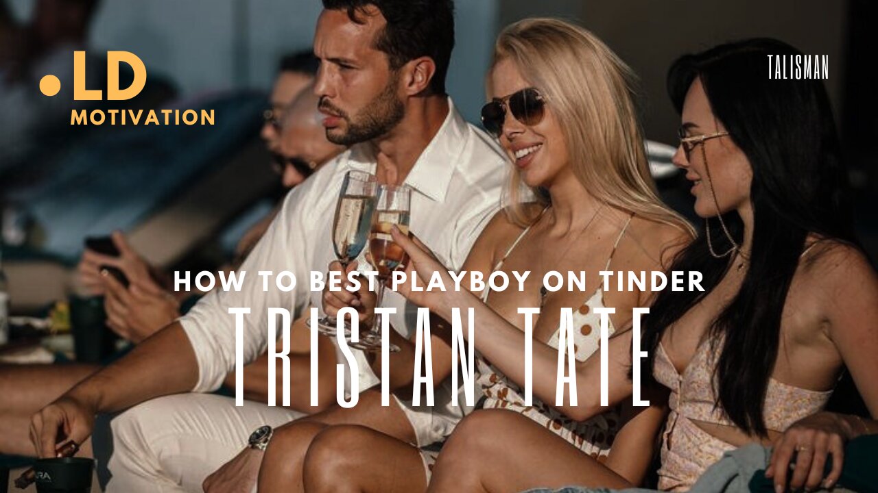 HOW TO WIN A GIRLS - TRISTAN TALISMAN TATE