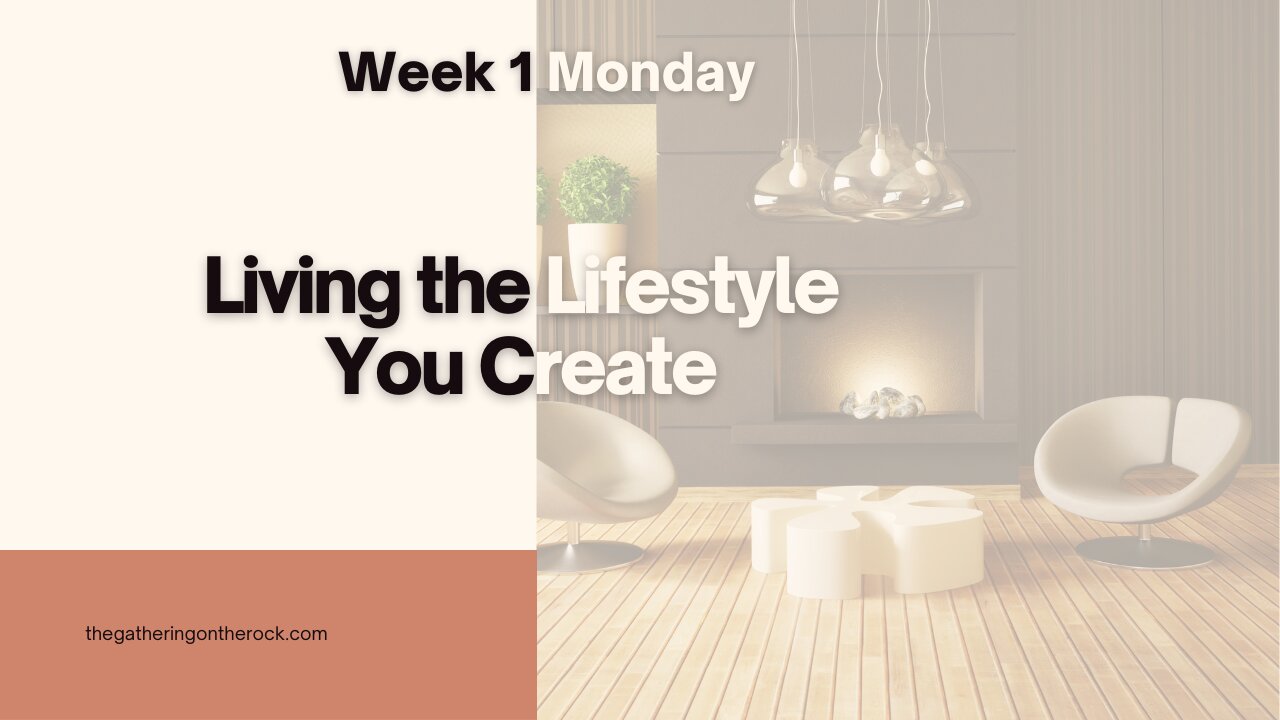 Living the Lifestyle You Create Week 1 Monday