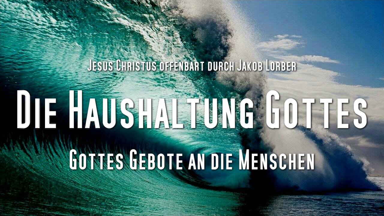 Meine Gebote an die Menschen... Jesus erklärt ❤️ Die Haushaltung Gottes Band 1/002 durch Jakob Lorber