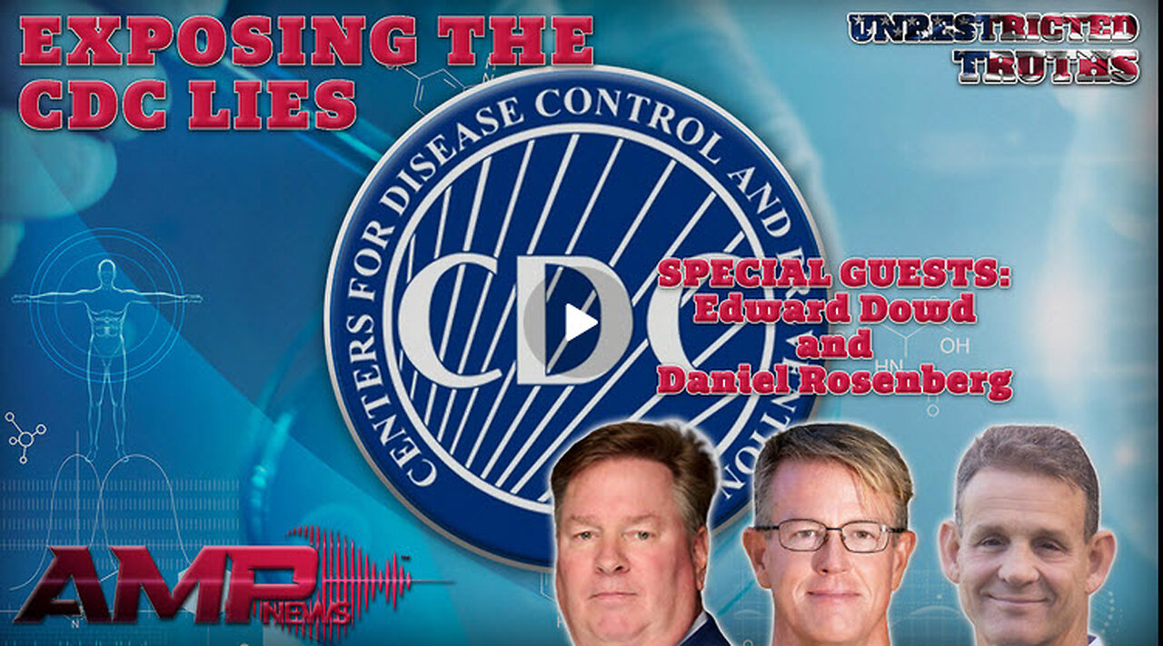 "Exposing the CDC Lies" with Edward Dowd, Daniel Rosenberg | Unrestricted Truths Ep. 458