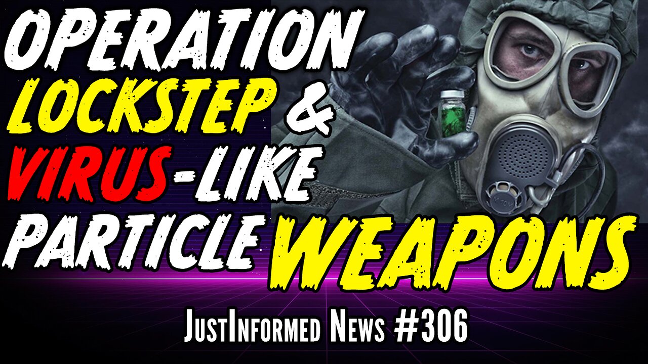 Are OPERATION LOCKSTEP VLP BIOWEAPONS Being Used To Track Us? | JustInformed News #306