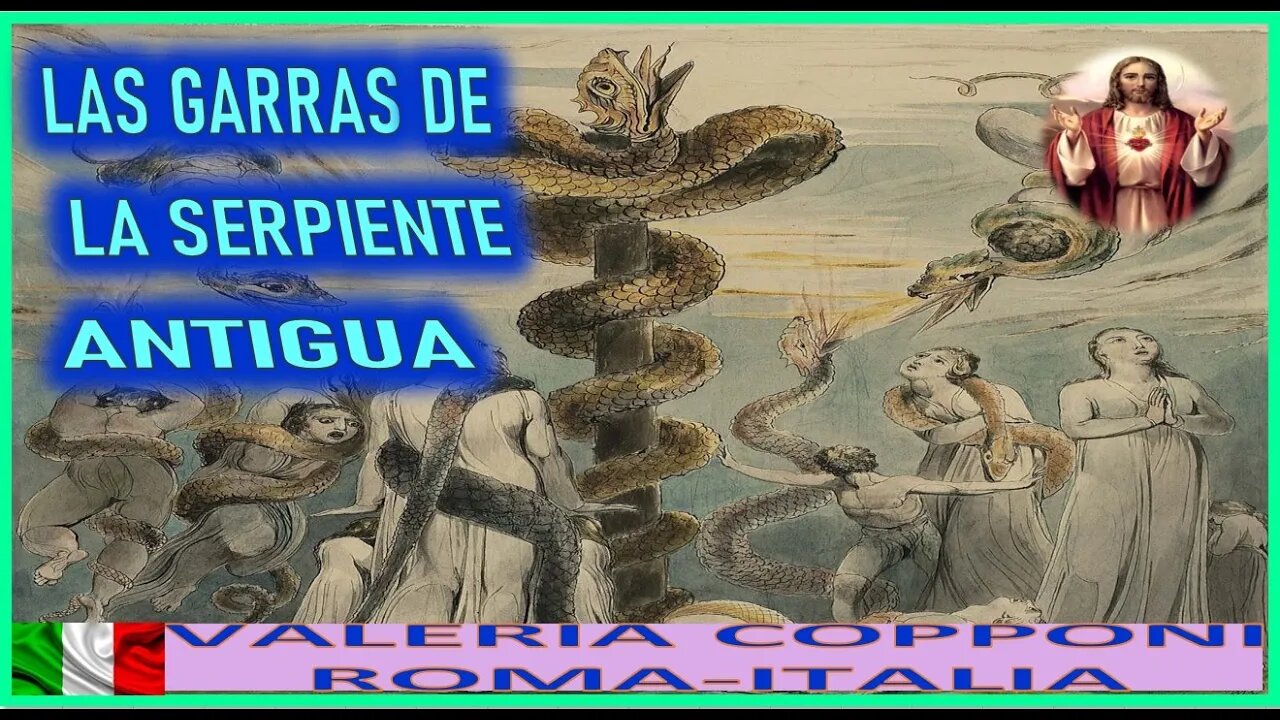 LAS GARRAS DE LA SERPIENTE ANTIGUA - MENSAJE DE JESUCRITO REY A VALERIA COPPONI 13JUL22